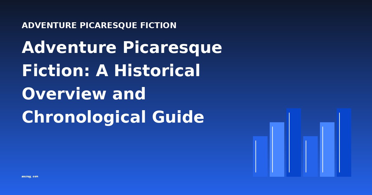 Adventure Picaresque Fiction: A Historical Overview and Chronological Guide