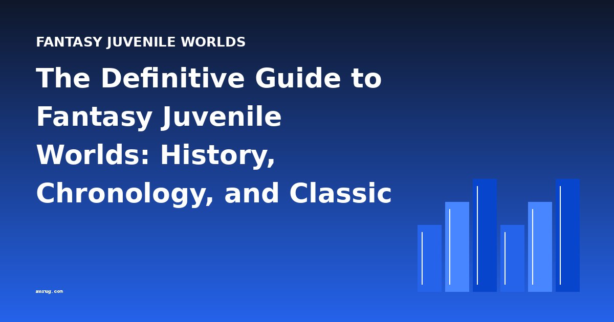 The Definitive Guide to Fantasy Juvenile Worlds: History, Chronology, and Classic Works