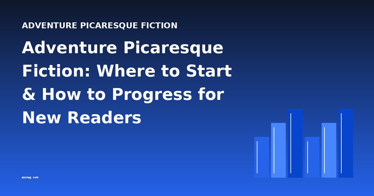 Adventure Picaresque Fiction: Where to Start & How to Progress for New Readers