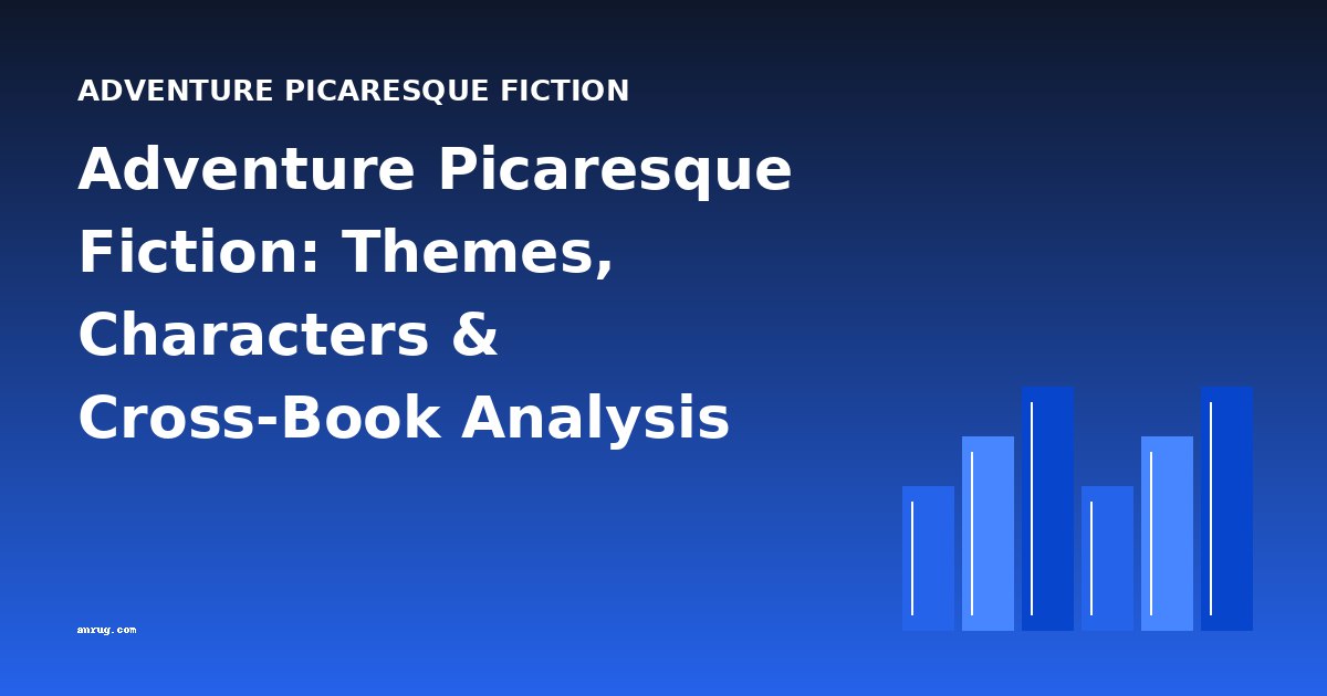 Adventure Picaresque Fiction: Themes, Characters & Cross-Book Analysis