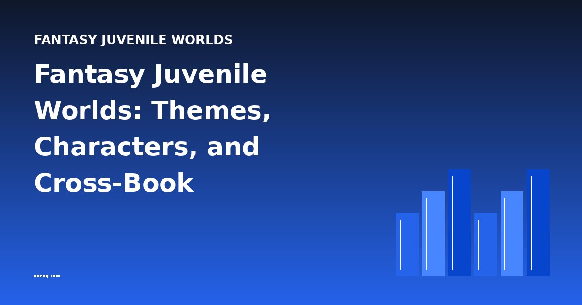 Fantasy Juvenile Worlds: Themes, Characters, and Cross-Book Comparisons