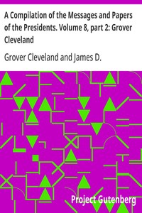 Cover of A Compilation of the Messages and Papers of the Presidents. Volume 8, part 2: Grover Cleveland — Context and Discussion
