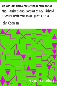 Cover of An Address Delivered at the Interment of Mrs. Harriet Storrs, Consort of Rev. Richard S. Storrs, Braintree, Mass., July 11, 1834. — A Closer Reading
