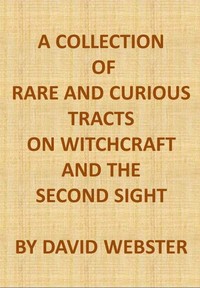 Cover of A Collection of Rare and Curious Tracts on Witchcraft and the Second Sight With an Original Essay on Witchcraft — Text and Context