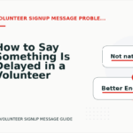 How to Say Something Is Delayed in a Volunteer Signup Message