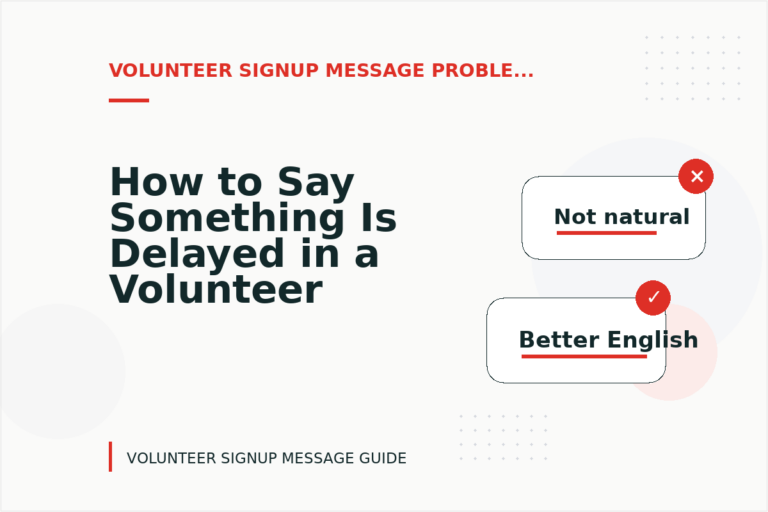 How to Say Something Is Delayed in a Volunteer Signup Message