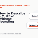 How to Describe a Mistake Without Sounding Rude in Volunteer Signup Message English