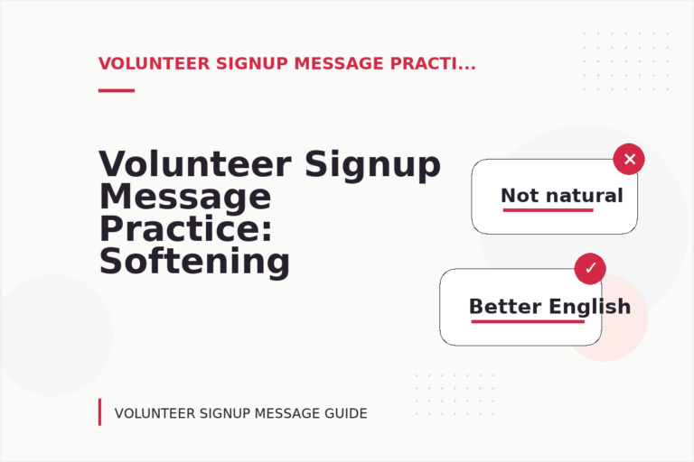 Volunteer Signup Message Practice: Softening Direct Sentences Volunteer Signup Message Practice: Softening Direct Sentences